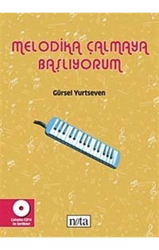 Melodika Çalmaya Başlıyorum - Gürsel Yurtseven - Nota Yayıncılık Melodika Çalmaya Başlıyorum - Gürsel Yurtseven - Nota Yayıncılık