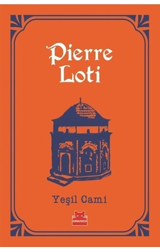 Yeşil Cami - Pierre Loti - Kırmızı Kedi Yeşil Cami - Pierre Loti - Kırmızı Kedi
