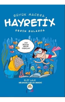 Büyük Macera Hayretix - Derin Sularda - Elif Lale - Nar Ağacı Çocuk