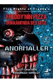 Freddy'nin Pizza Dükkanı'nda Beş Gece Anormaller 2. Kitap / ...