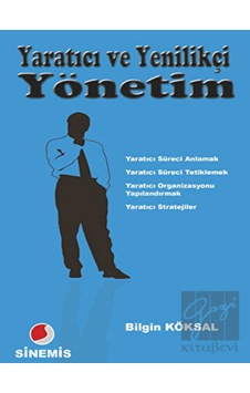 Yaratıcı ve Yenilikçi Yönetim - Bilgin Köksal - Sinemis Yayınları