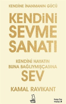 Kendini Sevme Sanatı: Kendini Hayatın Buna Bağlıymışçasına Sev... Kendini Sevme Sanatı: Kendini Hayatın Buna Bağlıymışçasına Sev...