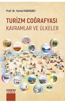 Turizm Coğrafyası Tarihi - Kavramlar ve Ülkeler - Kemal Kantarcı - Detay Yayıncılık