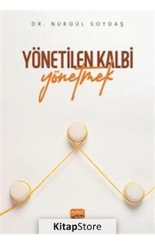 Yönetilen Kalbi Yönetmek - Nurgül Soydaş - Nobel Bilimsel Eserler Yönetilen Kalbi Yönetmek - Nurgül Soydaş - Nobel Bilimsel Eserler