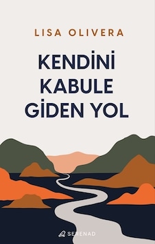 Kendini Kabule Giden Yol - Lisa Olivera - Serenad Kendini Kabule Giden Yol - Lisa Olivera - Serenad