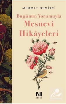 Bugünün Yorumuyla Mesnevî Hikayeleri / Mehmet Demirci 9786059901932 Bugünün Yorumuyla Mesnevî Hikayeleri / Mehmet Demirci 9786059901932
