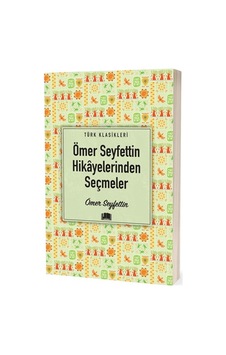 Ömer Seyfettin Hikâyelerinden Seçmeler Ömer Seyfettin Hikâyelerinden Seçmeler
