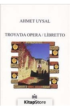 Troya'da Opera - Libretto - Ahmet Uysal - Neziher Troya'da Opera - Libretto - Ahmet Uysal - Neziher