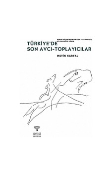 Epi-Paleolitik Dönem Türkiye'de Son Avcı Toplayıcılar - Metin Kartal - Arkeoloji ve Sanat Yayınları Epi-Paleolitik Dönem Türkiye'de Son Avcı Toplayıcılar - Metin Kartal - Arkeoloji ve Sanat Yayınları