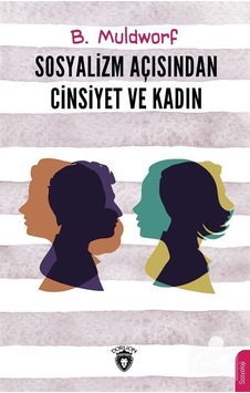 Sosyalizm Açısından Cinsiyet ve Kadın / B. Muldworf Sosyalizm Açısından Cinsiyet ve Kadın / B. Muldworf