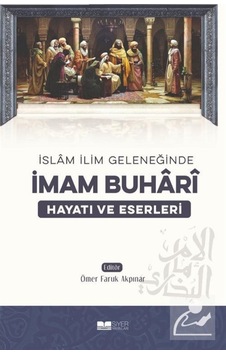 İslam İlim Geleneğinde İmam Buhari Hayatı ve Eserleri / Ömer F... 9786257274920