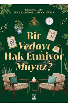 Bir Vedayı Hak Etmiyor Muyuz / Klinik Psikolog İlke Kadıoğlu ... Bir Vedayı Hak Etmiyor Muyuz / Klinik Psikolog İlke Kadıoğlu ...