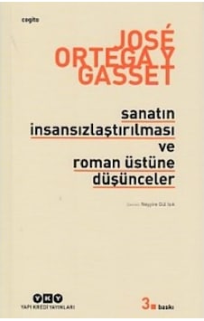 Sanatın İnsansızlaştırılması ve Roman Üstüne Düşünceler - Jose Ortega Y Gasset - Yapı Kredi Yayınları