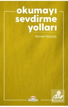Okumayı Sevdirme Yolları - Ahmet Maraşlı - Mosquito Yayınları Okumayı Sevdirme Yolları - Ahmet Maraşlı - Mosquito Yayınları