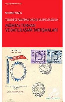 Mümtaz Turhan ve Batılılaşma Tartışmaları - Mehmet Aygün - Doğu Kitabevi Mümtaz Turhan ve Batılılaşma Tartışmaları - Mehmet Aygün - Doğu Kitabevi