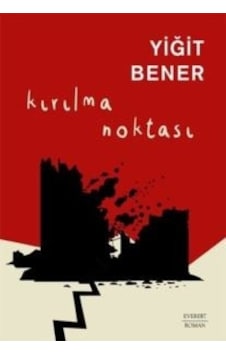 Kırılma Noktası - Yiğit Bener - Everest Yayınları Kırılma Noktası - Yiğit Bener - Everest Yayınları
