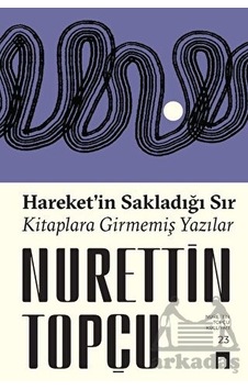 Hareket'in Sakladığı Sır - Kitaplara Girmemiş Yazılar - Nurettin Topçu - Dergah Yayınları Hareket'in Sakladığı Sır - Kitaplara Girmemiş Yazılar - Nurettin Topçu - Dergah Yayınları