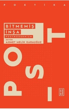 Bitmemiş İnşa: Postmodernizm- Ketebe Bitmemiş İnşa: Postmodernizm- Ketebe