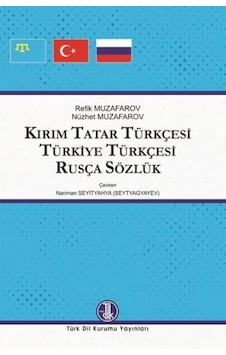 Kırım Tatar Türkçesi Türkiye Türkçesi Rusça Sözlük - Nüzhet Muzafarov - Refik Muzafarov - Türk Dil Kurumu Yayınları Kırım Tatar Türkçesi Türkiye Türkçesi Rusça Sözlük - Nüzhet Muzafarov - Refik Muzafarov - Türk Dil Kurumu Yayınları