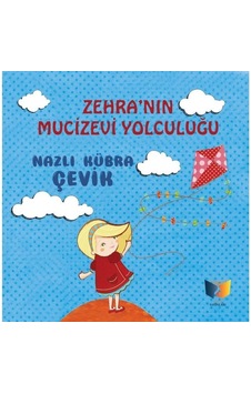 Zehra'nın Mucizevi Yolculuğu - Nazlı Kübra Çevik - Ateş Yayınları Zehra'nın Mucizevi Yolculuğu - Nazlı Kübra Çevik - Ateş Yayınları