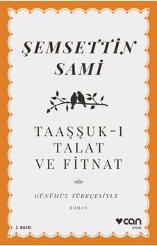 Taaşşuk-ı Talat ve Fitnat - Günümüz Türkçesiyle - Şemsettin Sami - Can Yayınları Taaşşuk-ı Talat ve Fitnat - Günümüz Türkçesiyle - Şemsettin Sami - Can Yayınları