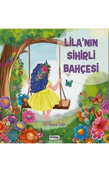Lila'nın Sihirli Bahçesi / Elif Asena Peker Lila'nın Sihirli Bahçesi / Elif Asena Peker