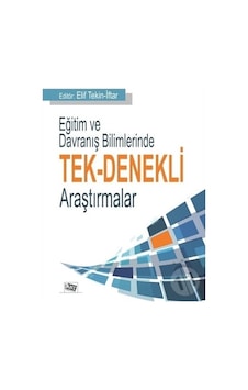 Eğitim ve Davranış Bilimlerinde Tek Denekli Araştırmalar - Elif Tekin İftar - Anı Yayıncılık Eğitim ve Davranış Bilimlerinde Tek Denekli Araştırmalar - Elif Tekin İftar - Anı Yayıncılık
