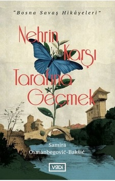 Nehrin Karşı Tarafına Geçmek - Bosna Savaş Hikayeleri - Samira Osmanbegovic Baksic - Vadi Yayınları