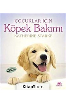 Çocuklar İçin Köpek Bakımı - Katherine Starke - İletişim Yayınları Çocuklar İçin Köpek Bakımı - Katherine Starke - İletişim Yayınları