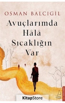 Kitapstore- Avuçlarımda Hala Sıcaklığın Var / Osman Balcıgil