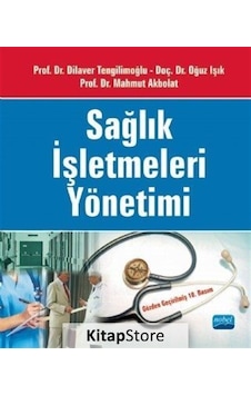 Sağlık Işletmeleri Yönetimi / Prof. Dr. Dilaver Tengilimoğlu Sağlık Işletmeleri Yönetimi / Prof. Dr. Dilaver Tengilimoğlu