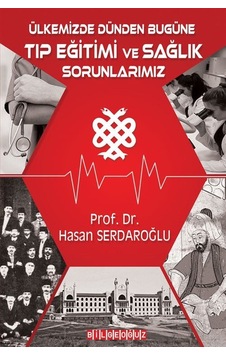 ÜLKEMIZDE DÜNDEN BUGÜNE TIP EĞİTİMİ VE SAĞLIK SORUNLARIMIZ / P... ÜLKEMIZDE DÜNDEN BUGÜNE TIP EĞİTİMİ VE SAĞLIK SORUNLARIMIZ / P...