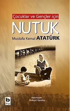 Çocuklar ve Gençler için Nutuk - Mustafa Kemal Atatürk - Bilgi Yayınevi Çocuklar ve Gençler için Nutuk - Mustafa Kemal Atatürk - Bilgi Yayınevi