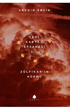 Yedi Kartal Efsanesi 1.Kitap-Zülfikarın Hükmü - Saygın Ersin - April Yayıncılık Yedi Kartal Efsanesi 1.Kitap-Zülfikarın Hükmü - Saygın Ersin - April Yayıncılık
