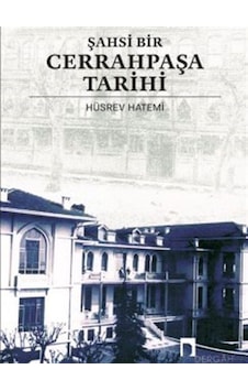 Şahsi Bir Cerrahpaşa Tarihi - Hüsrev Hatemi - Dergah Yayınları Şahsi Bir Cerrahpaşa Tarihi - Hüsrev Hatemi - Dergah Yayınları