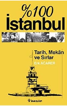 100 İstanbul-TarihMekan ve Sırlar - Erk Acarer - İnkılap Kitabevi