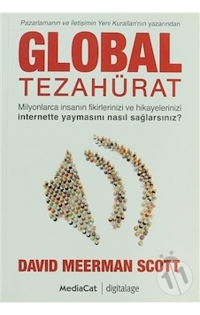 Global Tezahürat - Pazarlamanın ve İletişimin Yeni Kuralları'nın Yazarından - David Meerman Scott - MediaCat Yayıncılık Global Tezahürat - Pazarlamanın ve İletişimin Yeni Kuralları'nın Yazarından - David Meerman Scott - MediaCat Yayıncılık