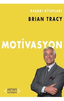 Motivasyon - Brian Tracy - Arıtan Yayınevi Motivasyon - Brian Tracy - Arıtan Yayınevi
