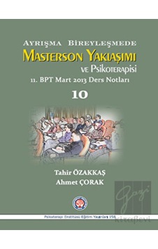 Ayrışma Bireyleşmede Masterson Yaklaşımı ve Psikoterapi - Ahmet Çorak - Tahir Özakkaş - Psikoterapi Enstitüsü Ayrışma Bireyleşmede Masterson Yaklaşımı ve Psikoterapi - Ahmet Çorak - Tahir Özakkaş - Psikoterapi Enstitüsü