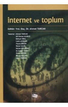 İnternet ve Toplum - Ahmet Tarcan - Anı Yayıncılık İnternet ve Toplum - Ahmet Tarcan - Anı Yayıncılık