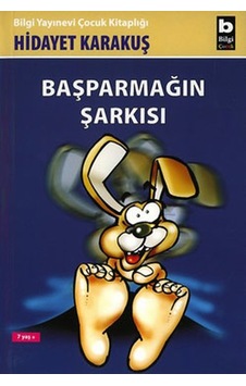 Başparmağın Şarkısı - Hidayet Karakuş - Bilgi Yayınevi Başparmağın Şarkısı - Hidayet Karakuş - Bilgi Yayınevi