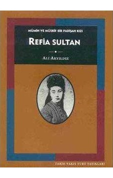 Refia Sultan: Mümin Ve Müsrif Bir Padişah Kızı
