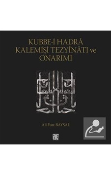 Kubbe-i Hadra Kalemişi Tezyinatı ve Onarımı - Ali Fuat Baysal - Palet Yayınları
