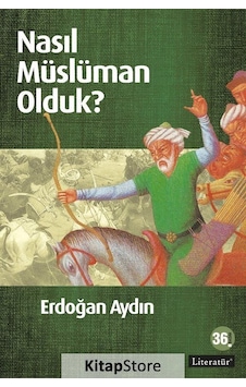 Nasıl Müslüman Olduk? / Erdoğan Aydın