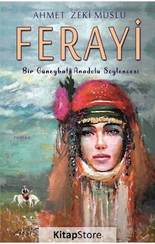Ferayi - Bir Güneybatı Anadolu Söylencesi - Ahmet Zeki Muslu - Abis Yayınları Ferayi - Bir Güneybatı Anadolu Söylencesi - Ahmet Zeki Muslu - Abis Yayınları