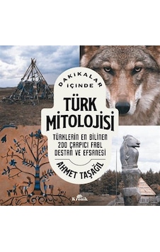 Dakikalar İçinde Türk Mitolojisi / Prof. Dr. Ahmet Taşağıl Dakikalar İçinde Türk Mitolojisi / Prof. Dr. Ahmet Taşağıl