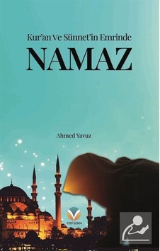 Kur'An Ve Sünnet'In Emrinde Namaz - Ahmet Yavuz Kur'An Ve Sünnet'In Emrinde Namaz - Ahmet Yavuz