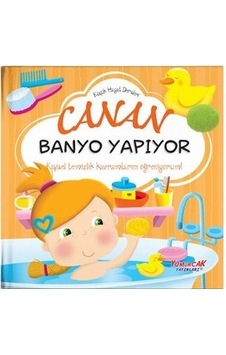 Canan Banyo Yapıyor - Küçük Hayat Dersleri - Chiara Brizzolara - Yumurcak Yayınları Canan Banyo Yapıyor - Küçük Hayat Dersleri - Chiara Brizzolara - Yumurcak Yayınları