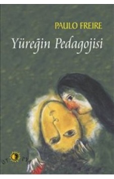 Yüreğin Pedagojisi - Paulo Freire - Ütopya Yayınevi