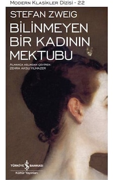 Bilinmeyen Bir Kadının Mektubu - Stefan Zweig - İş Bankası Kültür Yayınları Bilinmeyen Bir Kadının Mektubu - Stefan Zweig - İş Bankası Kültür Yayınları